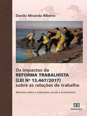 cover image of Os impactos da Reforma Trabalhista (Lei nº 13.467/2017) sobre as relações de trabalho